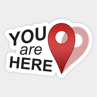 You Are Here (Right Where You Belong) Sticker